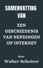 Samenvatting Van Een geschiedenis van nepdingen op internet door Walter Scheirer