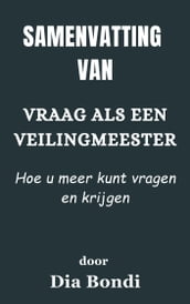 Samenvatting Van Vraag als een veilingmeester Hoe u meer kunt vragen en krijgen door Dia Bondi