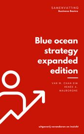 Samenvatting van Blue ocean strategy, expanded edition van W. Chan Kim, Renée A. Mauborgne