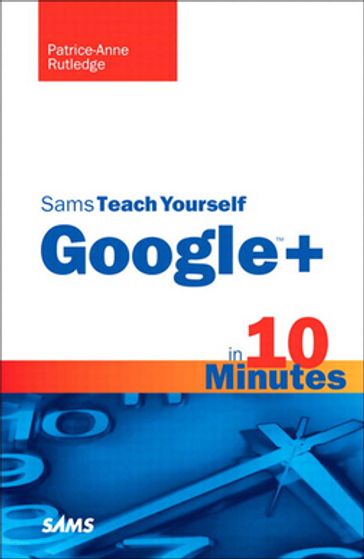 Sams Teach Yourself Google+ in 10 Minutes - Patrice-Anne Rutledge