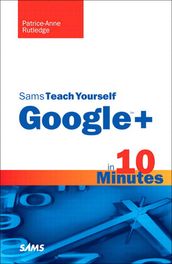 Sams Teach Yourself Google+ in 10 Minutes