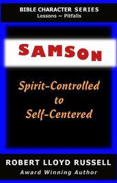 Samson: Spirit-Controlled to Self-Centered