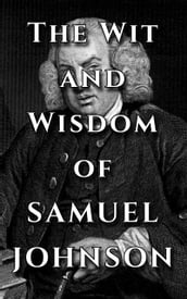 Samuel Johnson Quote Ultimate Collection - The Wit and Wisdom of Samuel Johnson