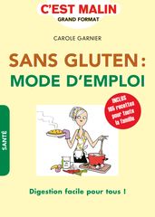 Sans gluten : mode d emploi, c est malin