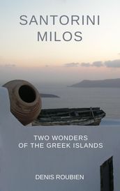 Santorini: Milos. Two Wonders of the Greek Islands