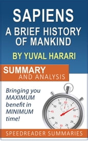 Sapiens: A Brief History of Mankind by Yuval Noah Harari: Summary and Analysis