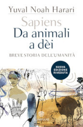 Sapiens. Da animali a dèi. Breve storia dell umanità. Nuova ediz.