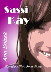 Sassi Kay: A ShortBook by Snow Flower