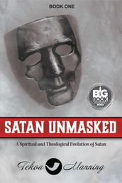 Satan Unmasked: A Spiritual and Theological Evolution of Satan