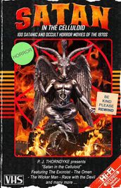 Satan in the Celluloid: 100 Satanic and Occult Horror Movies of the 1970s