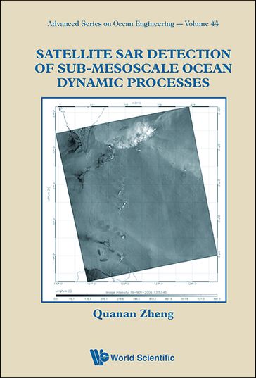 Satellite Sar Detection Of Sub-mesoscale Ocean Dynamic Processes - Quanan Zheng