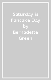 Saturday is Pancake Day