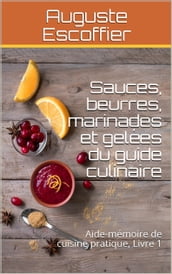 Sauces, beurres, marinades et gelées du guide culinaire