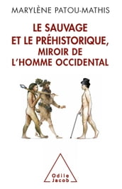 Le Sauvage et le Préhistorique, miroir de l homme occidental