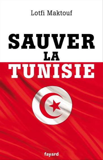 Sauver la Tunisie - Lotfi Maktouf