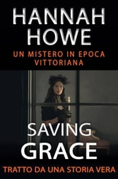 Saving Grace - Un mistero in epoca vittoriana - Tratto da una storia vera