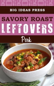 Savory Roast Leftovers: Pork