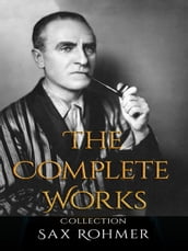 Sax Rohmer: The Complete Works