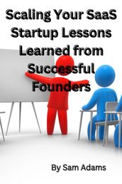 Scaling Your SaaS Startup Lessons Learned from Successful Founders