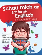 Schau mich an Ich lerne Englisch: Für die Altersgruppe 3-6 Jahre