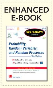 Schaum s Outline of Probability, Random Variables, and Random Processes, 3/E (Enhanced Ebook)