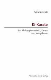 Schmidt, Ki-Karate - Zur Philosophie von Ki, Karate und Kampfkunst