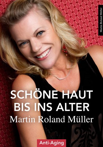Schöne Haut bis ins Alter - Martin Roland Muller