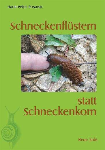 Schneckenflüstern statt Schneckenkorn - Hans-Peter Posavac