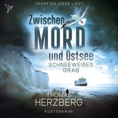 Schneeweißes Grab - Zwischen Mord und Ostsee, Band 5 (Ungekürzt)