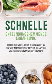 Schnelle Entzündungshemmende Ernährung: Ihr Kochbuch zur Stärkung des Immunsystems