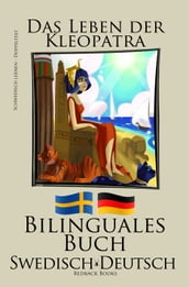 Schwedisch Lernen - Bilinguales Buch (Schwedisch - Deutsch) Das Leben der Kleopatra