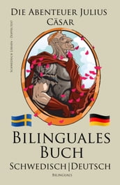 Schwedisch Lernen - Bilinguales Buch (Schwedisch - Deutsch) Die Abenteuer Julius Cäsar (Zweisprachig)
