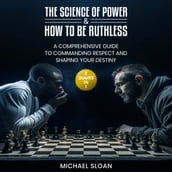 Science of Power & How to Be Ruthless, The