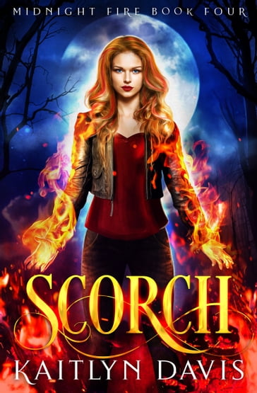 Scorch (Midnight Fire Series Book Four) - Kaitlyn Davis