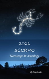 Scorpio Horoscope & Astrology 2022