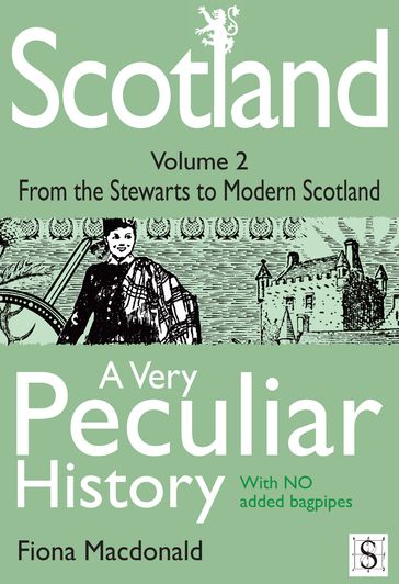 Scotland, A Very Peculiar History Volume 2 - Fiona Macdonald