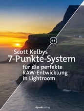 Scott Kelbys 7-Punkte-System fur die perfekte RAW-Entwicklung in Lightroom