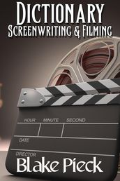 Screenwriting & Filming Dictionary
