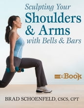 Sculpting Your Shoulders & Arms With Bells & Bars Mini eBook