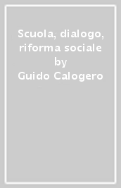 Scuola, dialogo, riforma sociale