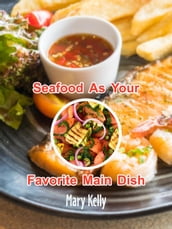 Seafood As Your Favorite Main Dish