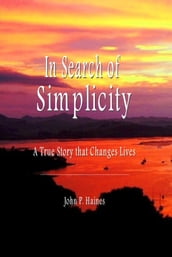 In Search of Simplicity: A True Story that Changes Lives