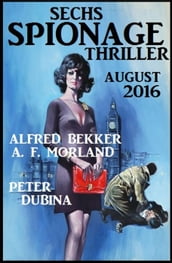 Sechs Spionage Thriller August 2016