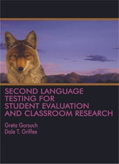 Second Language Testing for Student Evaluation and Classroom Research