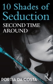 Second Time Around (10 Shades of Seduction Series) (Mills & Boon Spice Briefs)