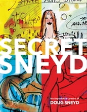 Secret Sneyd: The Unpublished Cartoons of Doug Sneyd