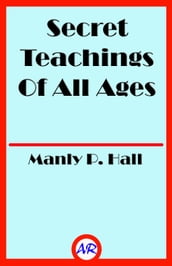 Secret Teachings Of All Ages (Illustrated)