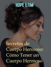 Secretos de Cuerpo Hermoso: Cómo Tener un Cuerpo Hermoso