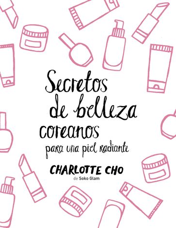 Secretos de belleza coreanos para una piel radiante - Charlotte Cho