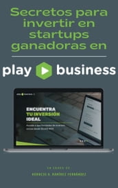 Secretos para invertir en startups ganadoras en Playbusiness.mx